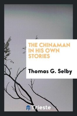 The Chinaman in his own stories