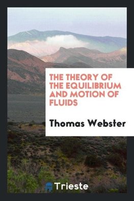 The theory of the equilibrium and motion of fluids