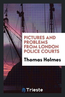 Pictures and problems from London police courts
