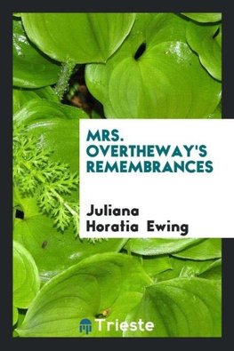 Mrs. Overtheway's remembrances