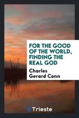 For the good of the world, finding the real God