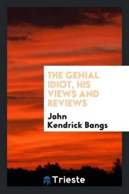 The genial idiot, his views and reviews