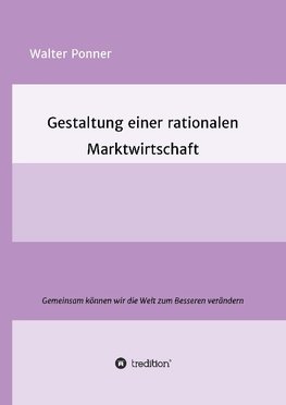 Gestaltung einer rationalen Marktwirtschaft