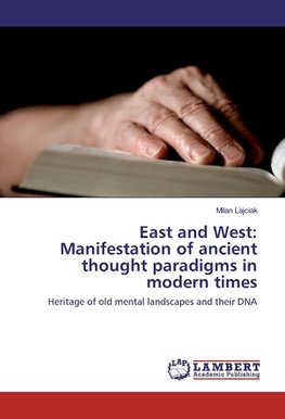 East and West: Manifestation of ancient thought paradigms in modern times