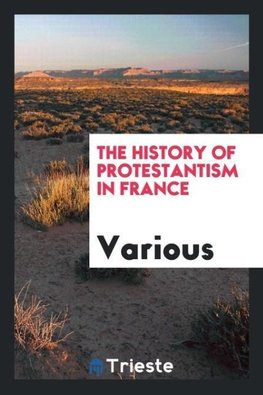 The history of Protestantism in France