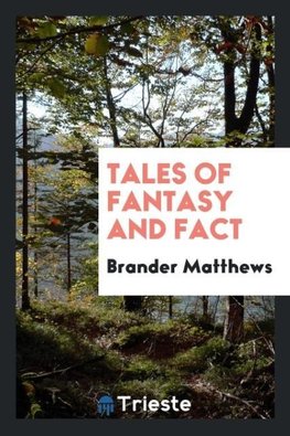 Tales of fantasy and fact