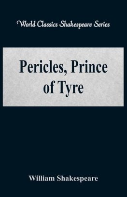 Pericles, Prince of Tyre (World Classics Shakespeare Series)