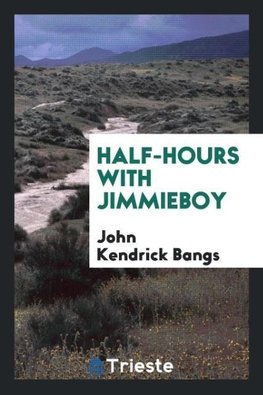 Half-hours with Jimmieboy