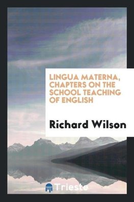 Lingua materna, chapters on the school teaching of English