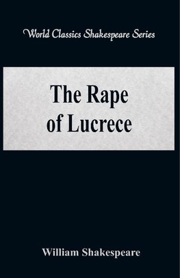 The Rape of Lucrece (World Classics Shakespeare Series)