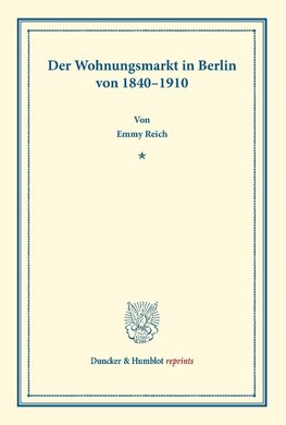 Der Wohnungsmarkt in Berlin von 1840-1910.