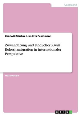 Zuwanderung und ländlicher Raum. Ruhesitzmigration in internationaler Perspektive