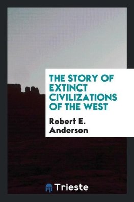 The story of extinct civilizations of the West