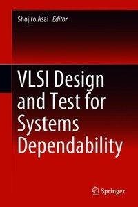 VLSI Design and Test for Systems Dependability