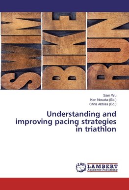 Understanding and improving pacing strategies in triathlon