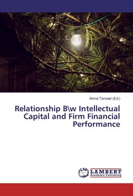 Relationship B\w Intellectual Capital and Firm Financial Performance