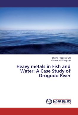 Heavy metals in Fish and Water: A Case Study of Orogodo River