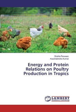 Energy and Protein Relations on Poultry Production in Tropics