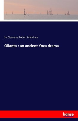 Ollanta : an ancient Ynca drama