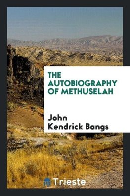 The autobiography of Methuselah