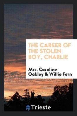 The career of the stolen boy, Charlie