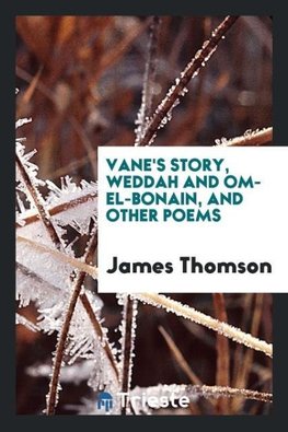 Vane's story, Weddah and Om-el-Bonain, and other poems