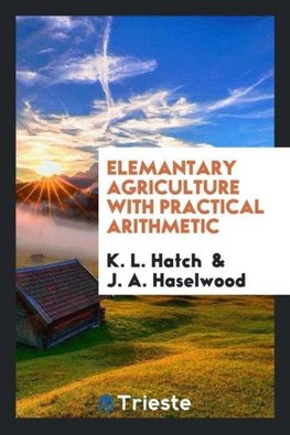 Elemantary agriculture with practical arithmetic