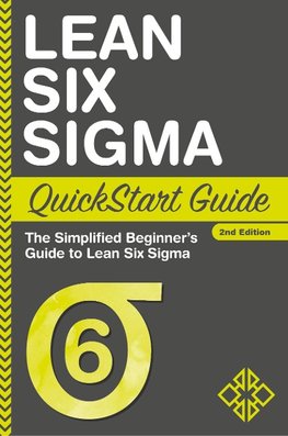 Lean Six Sigma QuickStart Guide