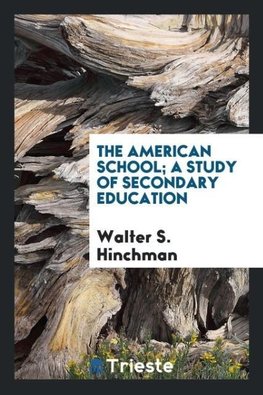 The American school; a study of secondary education