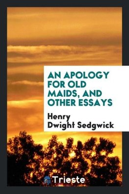 An apology for old maids, and other essays