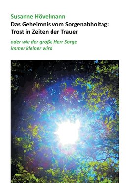 Das Geheimnis vom Sorgenabholtag: Trost in Zeiten der Trauer