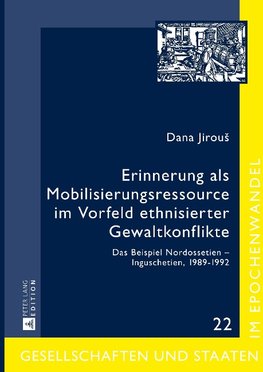 Erinnerung als Mobilisierungsressource im Vorfeld ethnisierter Gewaltkonflikte