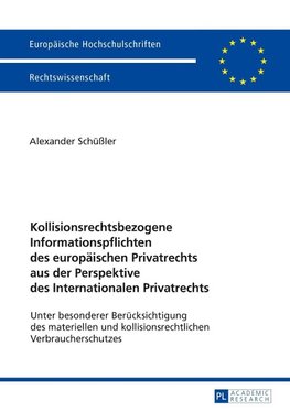 Kollisionsrechtsbezogene Informationspflichten des europäischen Privatrechts aus der Perspektive des Internationalen Privatrechts