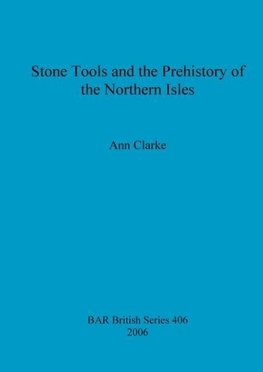 Stone Tools and the Prehistory of the Northern Isles