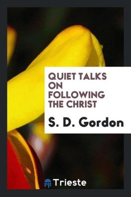 Quiet Talks on Following the Christ