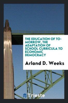 The education of to-morrow, the adaptation of school curricula to economic democracy