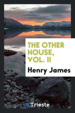 The other house, Vol. ii