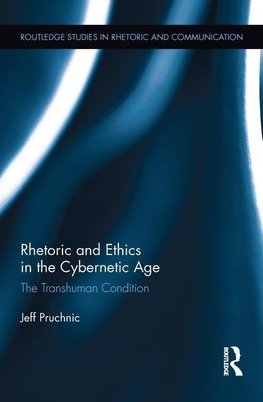 Pruchnic, J: Rhetoric and Ethics in the Cybernetic Age