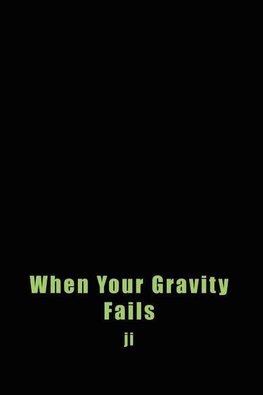 When Your Gravity Fails