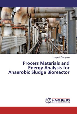 Process Materials and Energy Analysis for Anaerobic Sludge Bioreactor