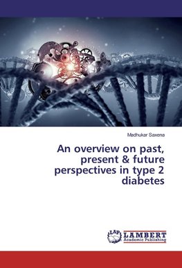 An overview on past, present & future perspectives in type 2 diabetes