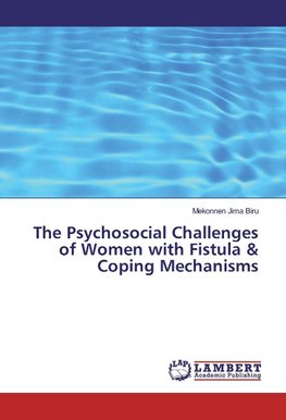 The Psychosocial Challenges of Women with Fistula & Coping Mechanisms