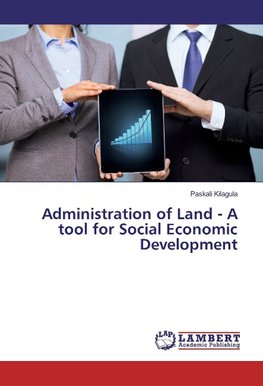 Administration of Land - A tool for Social Economic Development