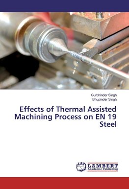 Effects of Thermal Assisted Machining Process on EN 19 Steel