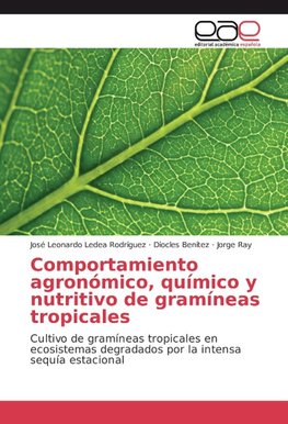 Comportamiento agronómico, químico y nutritivo de gramíneas tropicales