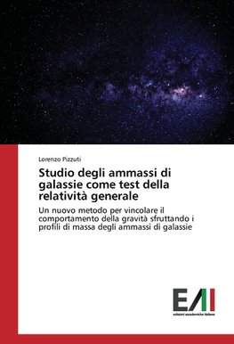 Studio degli ammassi di galassie come test della relatività generale