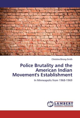 Police Brutality and the American Indian Movement's Establishment