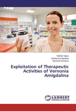 Exploitation of Therapeutic Activities of Vernonia Amigdalina