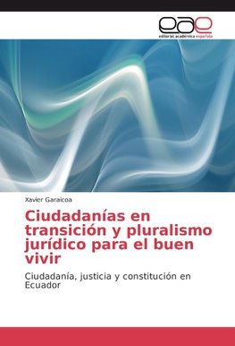 Ciudadanías en transición y pluralismo jurídico para el buen vivir