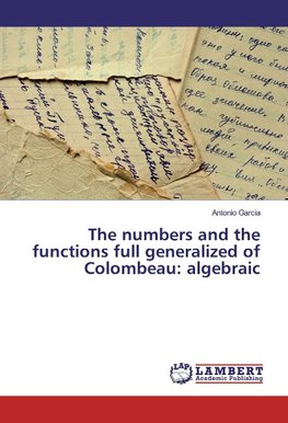 The numbers and the functions full generalized of Colombeau: algebraic